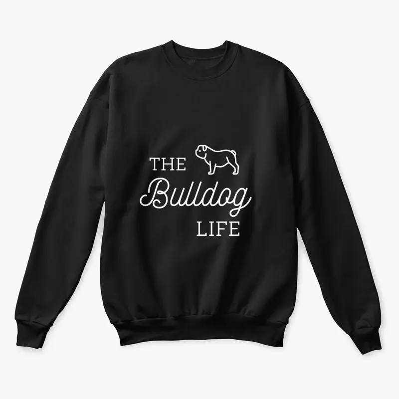 Bulldog Life Sweatshirt