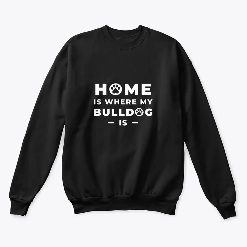 Bulldog is Home Sweatshirt