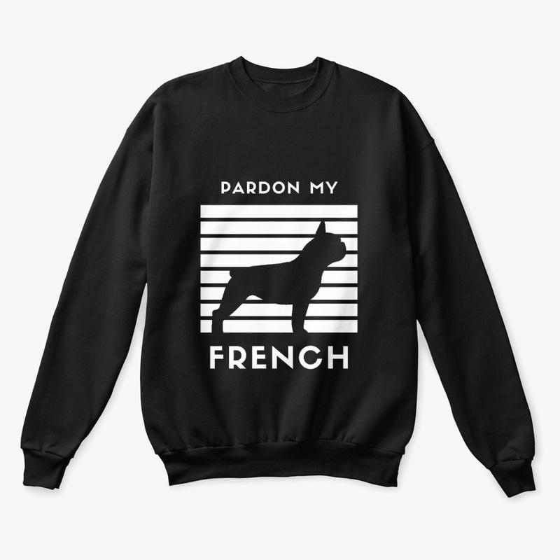 Pardon My French  Sweatshirt