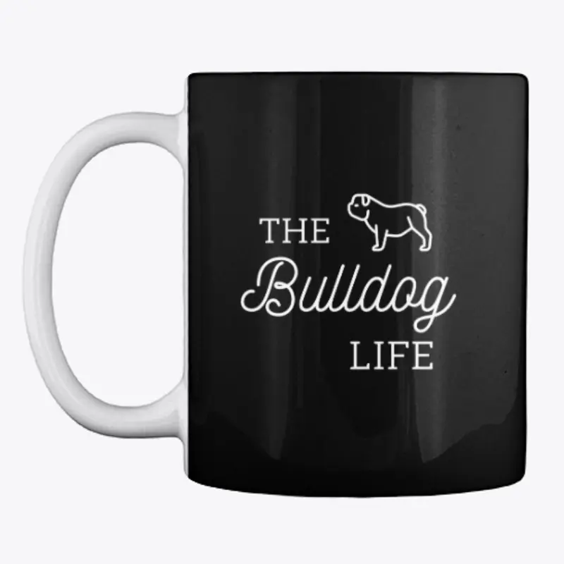 The Bulldog Life Mug